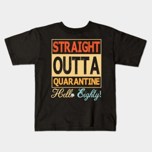 Straight Outta Quarantine Hello Eighty With Face Mask Happy Birthday 80 Years Old Born In 1940 Kids T-Shirt